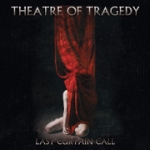 Новые альбомы мая 2011: Theatre Of Tragedy «Last Curtain Call»