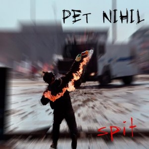 Pet Nihil - "Spit"