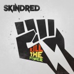 SKINDRED -Kill The Power