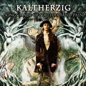 Kaltherzig - "Songs Made Of Solitude And Pain"